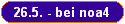26.5. - bei noa4